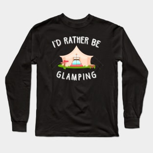 I'd rather be glamping Long Sleeve T-Shirt